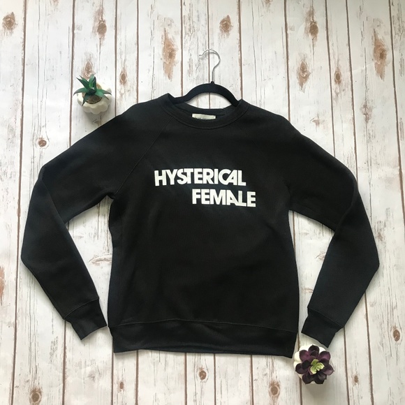 hysterical female sweatshirt